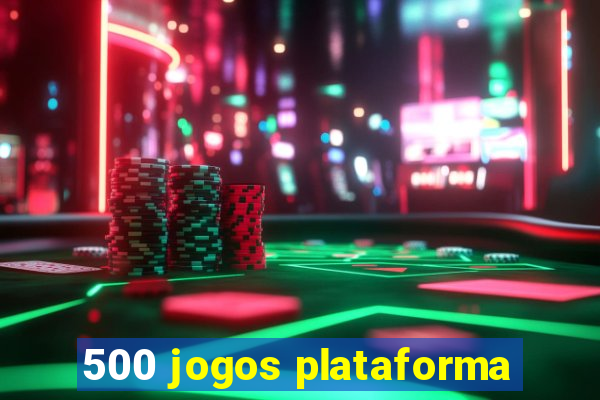 500 jogos plataforma